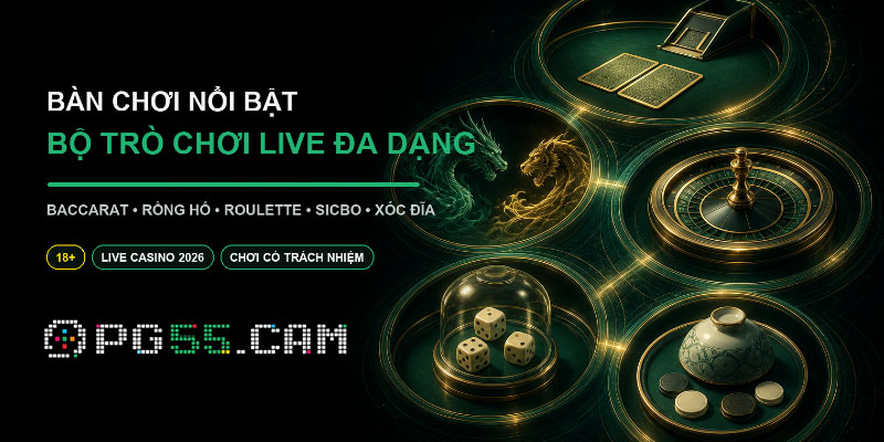 Casino PG55 sở hữu bàn chơi live nổi bật