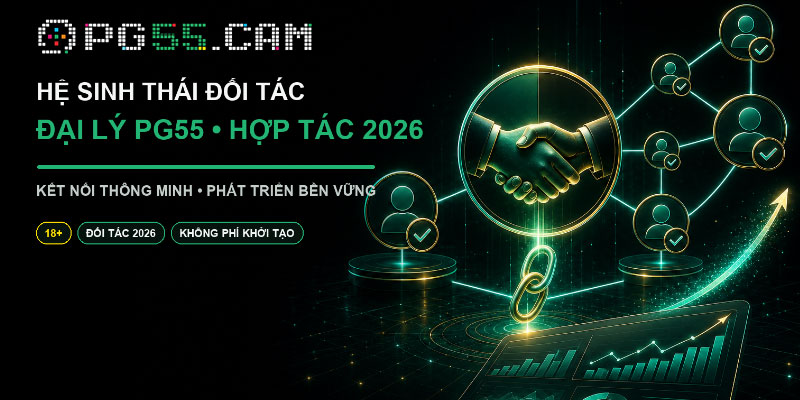 Đại lý PG55 hợp tác nhận hoa hồng lớn
