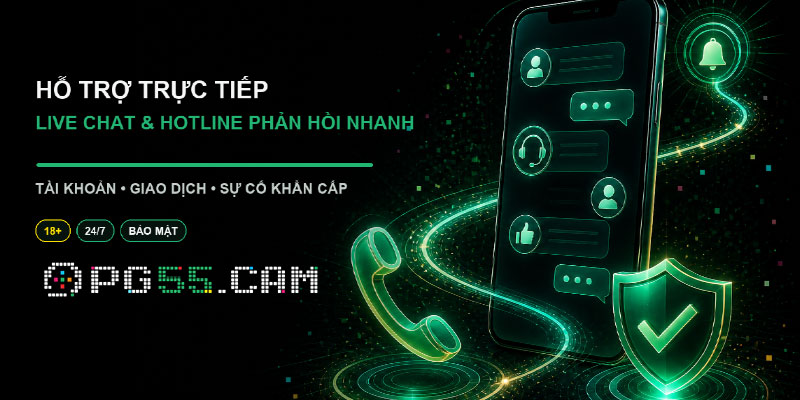 Liên hệ PG55 hỗ trợ trực tiếp, phản hồi nhanh chóng