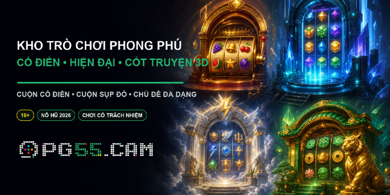 Nổ hũ PG55 sở hữu nhiều ưu điểm vượt trội