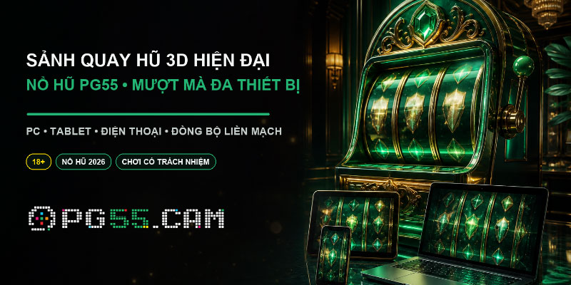Sảnh nổ hũ PG55 hiện đại 2026