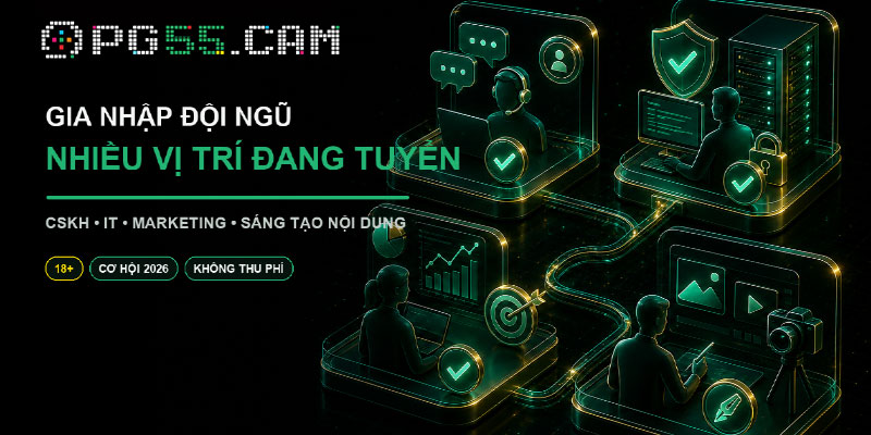 Tuyển dụng PG55 cùng nhiều vị trí khác nhau